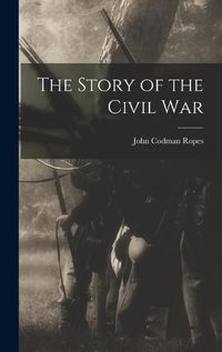 Cover image for The Story of the Civil War