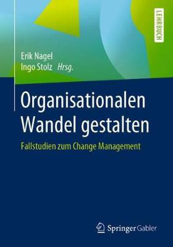 Cover image for Organisationalen Wandel Gestalten: Fallstudien Zum Change Management