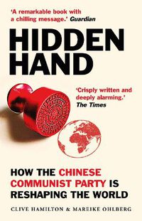 Cover image for Hidden Hand: Exposing How the Chinese Communist Party is Reshaping the World