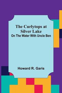 Cover image for The Curlytops at Silver Lake; On the Water with Uncle Ben