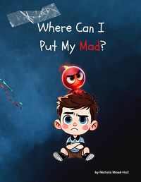 Cover image for Where Can I Put My Mad?