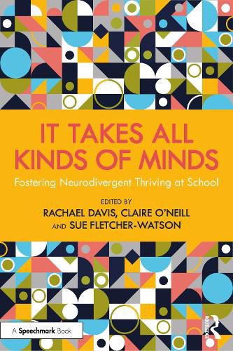 Cover image for It Takes All Kinds of Minds: Fostering Neurodivergent Thriving at School