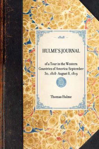 Cover image for Hulme's Journal: Of a Tour in the Western Countries of America--September 30, 1818- August 8, 1819