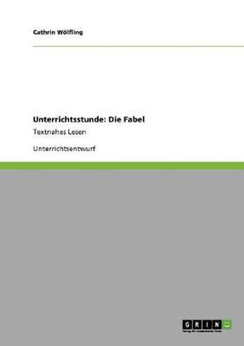 Cover image for Unterrichtsstunde: Die Fabel: Textnahes Lesen