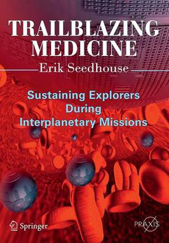 Cover image for Trailblazing Medicine: Sustaining Explorers During Interplanetary Missions