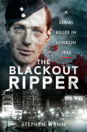 Cover image for The Blackout Ripper: A Serial Killer in London 1942