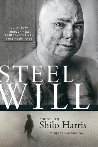 Steel Will: My Journey through Hell to Become the Man I Was Meant to Be