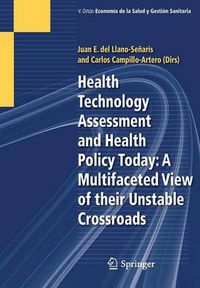 Cover image for Health Technology Assessment and Health Policy Today: A Multifaceted View of their Unstable Crossroads