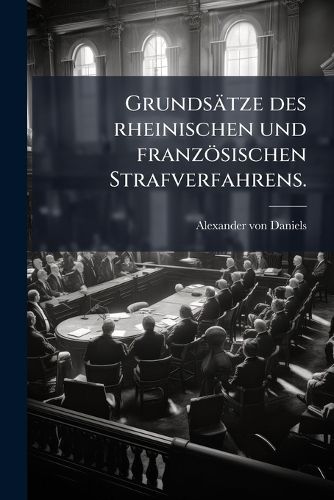 Cover image for Grundsaetze des rheinischen und franzoesischen Strafverfahrens.