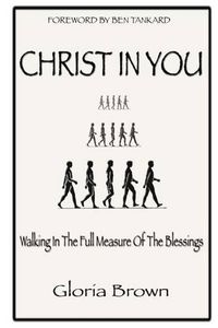 Cover image for Christ in You: Walking In The Full Measure Of The Blessings