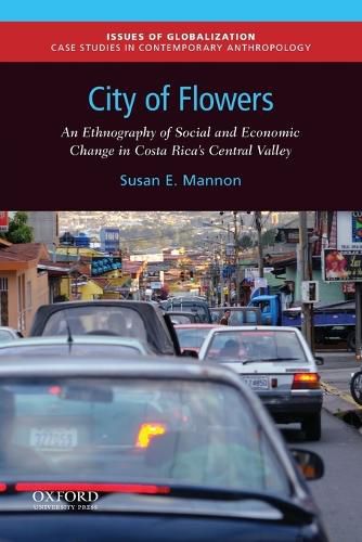 Cover image for City of Flowers: An Ethnography of Social and Economic Change in Costa Rica's Central Valley