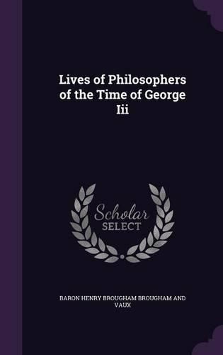 Lives of Philosophers of the Time of George III