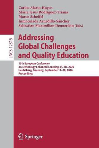 Addressing Global Challenges and Quality Education: 15th European Conference on Technology Enhanced Learning, EC-TEL 2020, Heidelberg, Germany, September 14-18, 2020, Proceedings