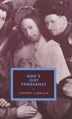 God's Just Vengeance: Crime, Violence and the Rhetoric of Salvation