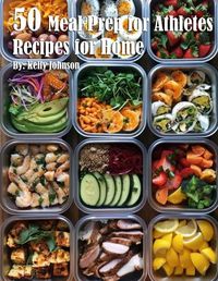 Cover image for 50 Meal Prep for Athletes Recipes for Home