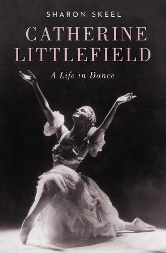 Cover image for Catherine Littlefield: A Life in Dance