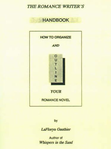 Cover image for The Romance Writer's Handbook: How to Organize and Outline Your Romance Novel