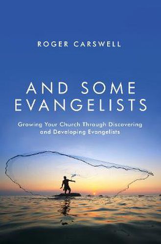 Cover image for And Some Evangelists: Growing Your Church Through Discovering and Developing Evangelists