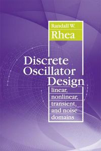 Cover image for Discrete Oscillator Design: Linear, Nonlinear, Transient, and Noise Domains