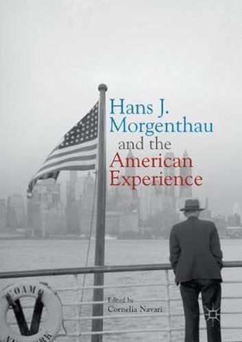 Cover image for Hans J. Morgenthau and the American Experience