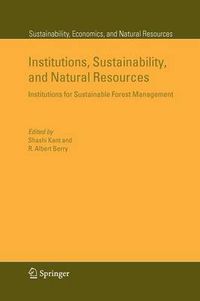 Cover image for Institutions, Sustainability, and Natural Resources: Institutions for Sustainable Forest Management