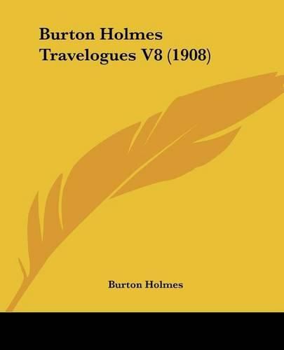 Cover image for Burton Holmes Travelogues V8 (1908)