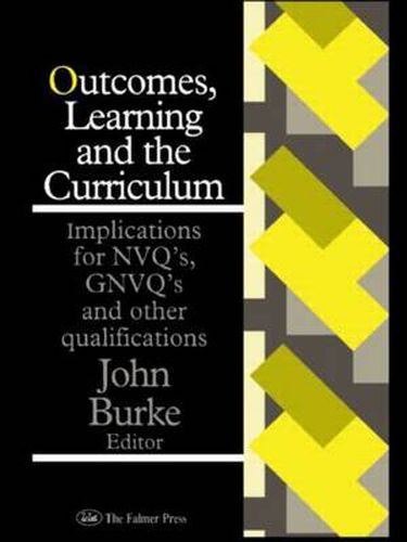 Cover image for Outcomes, Learning And The Curriculum: Implications For Nvqs, Gnvqs And Other Qualifications