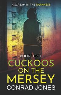 Cover image for Cuckoos on the Mersey. A Scream in the Darkness.