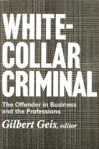 Cover image for White-collar Criminal: The Offender in Business and the Professions