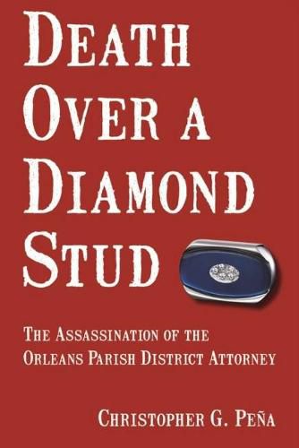 Cover image for Death Over a Diamond Stud: The Assassination of the Orleans Parish District Attorney