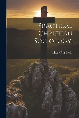 Cover image for Practical Christian Sociology;