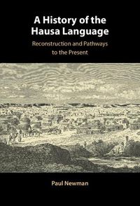 Cover image for A History of the Hausa Language: Reconstruction and Pathways to the Present