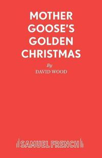 Cover image for Mother Goose's Golden Christmas: A Family Musical