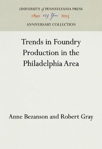 Cover image for Trends in Foundry Production in the Philadelphia Area