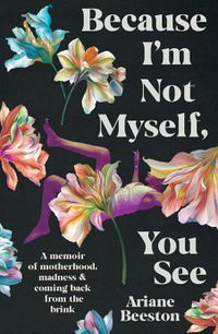 Cover image for Because I'm Not Myself, You See