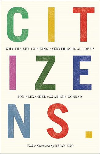 Cover image for Citizens: Why the Key to Fixing Everything is All of Us