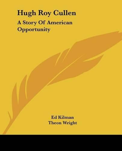 Cover image for Hugh Roy Cullen: A Story of American Opportunity