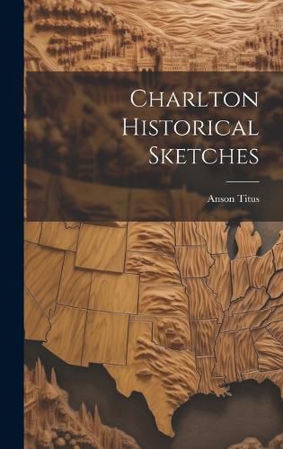 Cover image for Charlton Historical Sketches