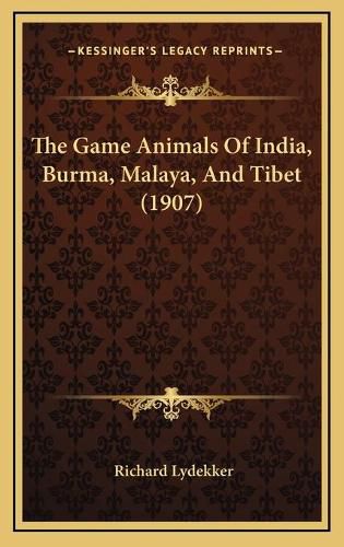 The Game Animals of India, Burma, Malaya, and Tibet (1907)