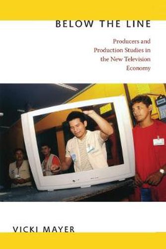 Cover image for Below the Line: Producers and Production Studies in the New Television Economy