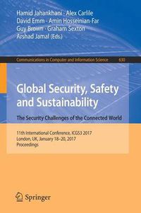 Cover image for Global Security, Safety and Sustainability: The Security Challenges of the Connected World: 11th International Conference, ICGS3 2017, London, UK, January 18-20, 2017, Proceedings