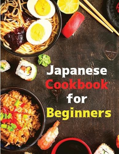 Cover image for Japanese Cookbook for Beginners: Classic and Modern Recipes Made Easy