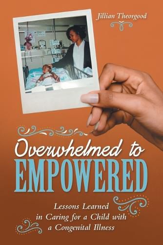 Cover image for Overwhelmed to Empowered: Lessons Learned in Caring for a Child with a Congenital Illness