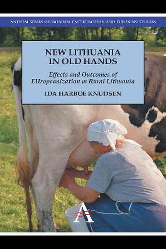 Cover image for New Lithuania in Old Hands: Effects and Outcomes of EUropeanization in Rural Lithuania