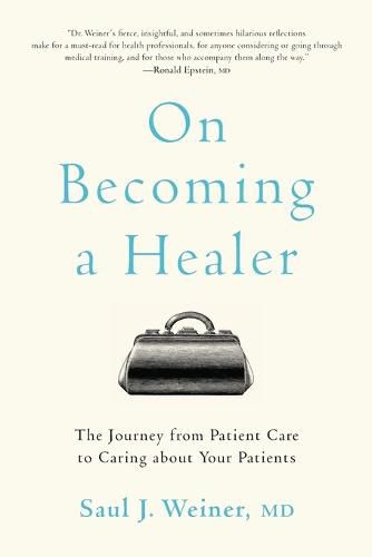 Cover image for On Becoming a Healer: The Journey from Patient Care to Caring about Your Patients