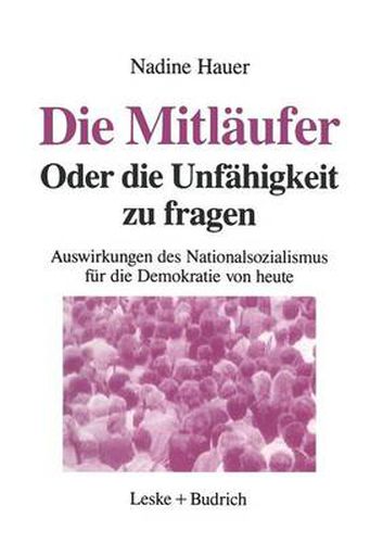 Cover image for Die Mitlaufer Oder Die Unfahigkeit Zu Fragen: Auswirkungen Des Nationalsozialismus Auf Die Demokratie Von Heute