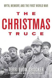 Cover image for The Christmas Truce: Myth, Memory, and the First World War