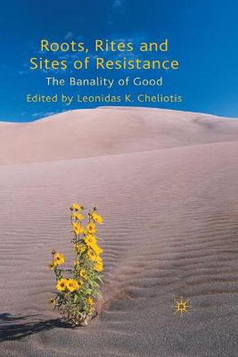 Cover image for Roots, Rites and Sites of Resistance: The Banality of Good