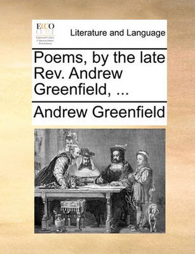 Cover image for Poems, by the Late REV. Andrew Greenfield, ...