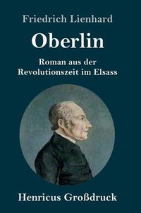 Cover image for Oberlin (Grossdruck): Roman aus der Revolutionszeit im Elsass